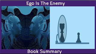 Ego Is the Enemy by Ryan Holiday Book Summary/Review | Success Through Confidence and Humility