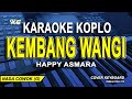 HAPPY ASMARA - KEMBANG WANGI (Karaoke Lirik koplo) Nada Pria