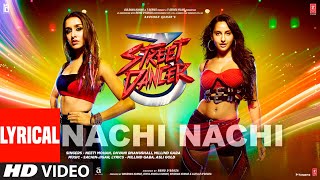 LYRICAL: Nachi Nachi | Street Dancer 3D |Varun D, Shraddha K, Nora F| Neeti M,Dhvani B,Millind G