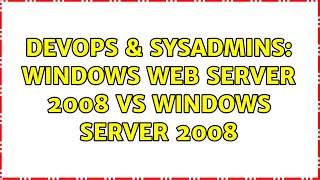 DevOps & SysAdmins: Windows Web Server 2008 vs Windows Server 2008 (2 Solutions!!)