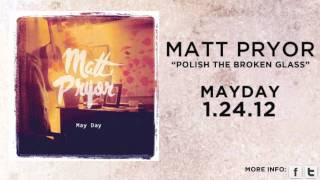 Matt Pryor - Polish The Broken Glass