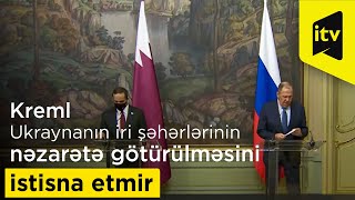 Kreml Ukraynanın iri şəhərlərinin nəzarətə götürülməsini istisna etmir