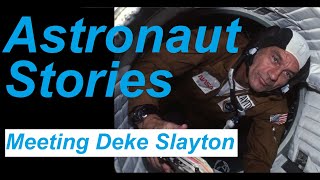 Astronaut Stories: Meeting Deke Slayton