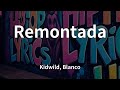 Kidwild, Blanco - Remontada (Lyrics)