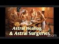 ఆస్ట్రల్ హీలింగ్ u0026 సర్జరీస్ day 04 astral healing u0026 surgeries meditation astral srikanth