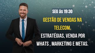 Gestão de Vendas na telecom. — Estratégias, Venda por WhatsApp, Marketing e Metas