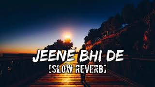 Jeene Bhi De [Slow+Reverb] Yasser Desai