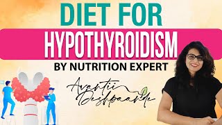 DIET FOR HYPOTHYROIDISM BY NUTRITION EXPERT AVANTII DESHPAANDE