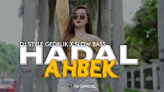 DJ HADAL AHBEK VIRAL TIKTOK STYLE GEDRUK AND SLOW BASS II TG OFFICIAL