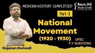 National Movement Part -3 | Modern History Simplified for UPSC | Gajanan Dwivedi | Rau's IAS