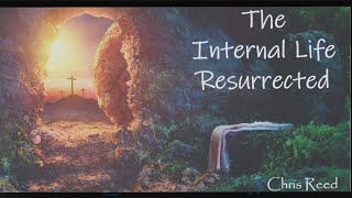 Chris Reed | The Internal Life Resurrected| Jesus Revolution Church | 12-8-2024