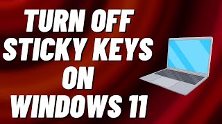 How to Turn off Sticky Keys on Windows 11 [Tutorial]