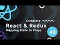 Complete React & Redux Tutorial #40 - Mapping State to Props