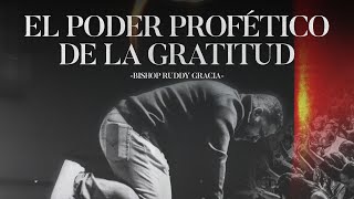 El Poder Profético De La Gratitud | Bishop Ruddy Gracia