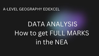 How to get FULL MARKS in the Edexcel A-Level Geography NEA - Data Analysis