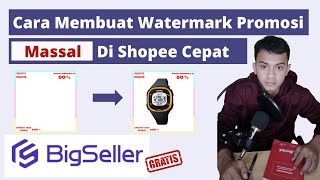 CARA MEMBUAT WATERMARK PROMOSI MASSAL DISHOPEE TERBARU CEPAT DENGAN TOOLS BIGSELLER