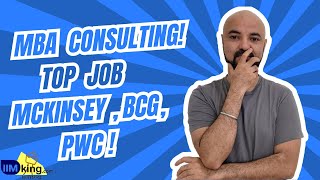 MBA in Consulting! Most wanted MBA Job! Mckinsey Bains BCG PwC