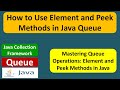 How to Use Element and Peek Methods in Java Queue | Java Collection Framework