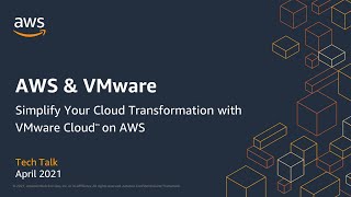Simplify Your Cloud Transformation with VMware Cloud on AWS - AWS Online Tech Talks