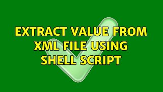 Extract value from XML file using shell script (2 Solutions!!)