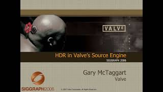 Siggraph 2006 "HDR in Valve’s Source Engine" Remastered