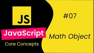 The Math Object - 7 | Learn JavaScript Core Concepts 🔥