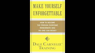 Dale Carnegie - Make Yourself Unforgettable