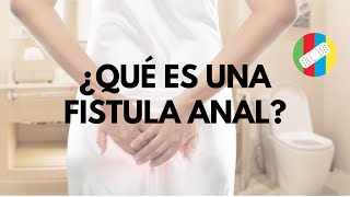 ¿QUÉ ES UNA FISTULA ANAL?