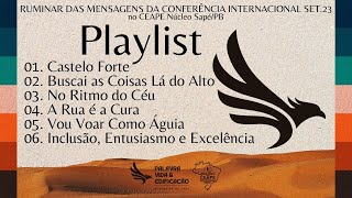 Playlist | RUMINAR DAS MENSAGENS DA CONFERÊNCIA INTERNACIONAL SET.23 no CEAPE Núcleo Sapé/PB