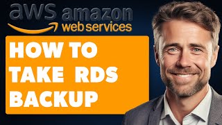 How to Take AWS RDS Backup (Full 2024 Guide)