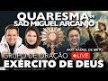 12.SET - AO VIVO - 12h00 - EXÉRCITO DE DEUS - QUARESMA DE SÃO MIGUEL + TERÇO DE SÃO MIGUEL - 25/40