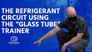 Talk Through The Refrigerant Circuit Using The “Glass Tube” trainer