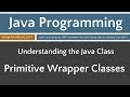 Learn Java Programming - Primitive Wrapper Classes Tutorial