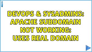 DevOps & SysAdmins: Apache subdomain not working: uses real domain (2 Solutions!!)