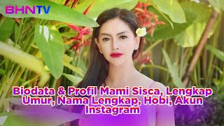 TERBARU! Biodata \u0026 Profil Mami Sisca, Lengkap Umur, Nama Lengkap, Hobi, Akun Instagram