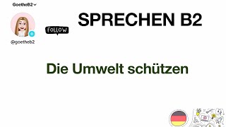 Sprechen B2 - Die Umwelt schutzen- Zertifikat Goethe B2