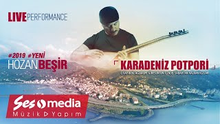 Hozan Beşir - Karadeniz Potpori - [© 2019 Live Performance]