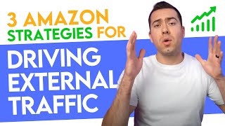 3 Amazon Marketing Strategies For Driving External Traffic for 2022