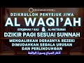 DZIKIR PAGI AL WAQIAH 7X MEMBUKA PINTU REZEKI, DIMUDAHKAN SEGALA URUSAN, PERLINDUNGAN | Senin 30jdl