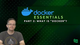Docker Essentials (Part 2) - What is Docker?