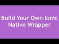 Build Your Own Ionic Native Wrapper
