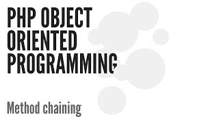 PHP Object Oriented Programming (OOP): Method Chaining (11/13)