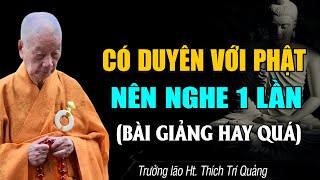 Ai Có Duyên Với Phật Nên Nghe 1 Lần - Rất Linh Ứng | HT. Thích Trí Quảng