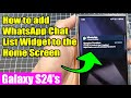 Galaxy S24/S24+/Ultra: How to add WhatsApp Chat List Widget to the Home Screen