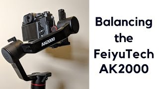 How to balance the FeiyuTech AK2000 with a Nikon D7000