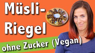 Müsliriegel selber machen - ohne Zucker (Vegan)