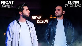 Elcin Sirinov ft Nicat Esqin - Heyif Olsun 2023 Official Klip