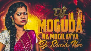 Moguda Na Mogilayya New Folk Song Remix Dj Shashi Npr