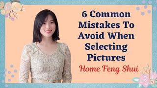 6 Common Mistakes to Avoid When Selecting Pictures | Feng Shui Art | Home Feng Shui