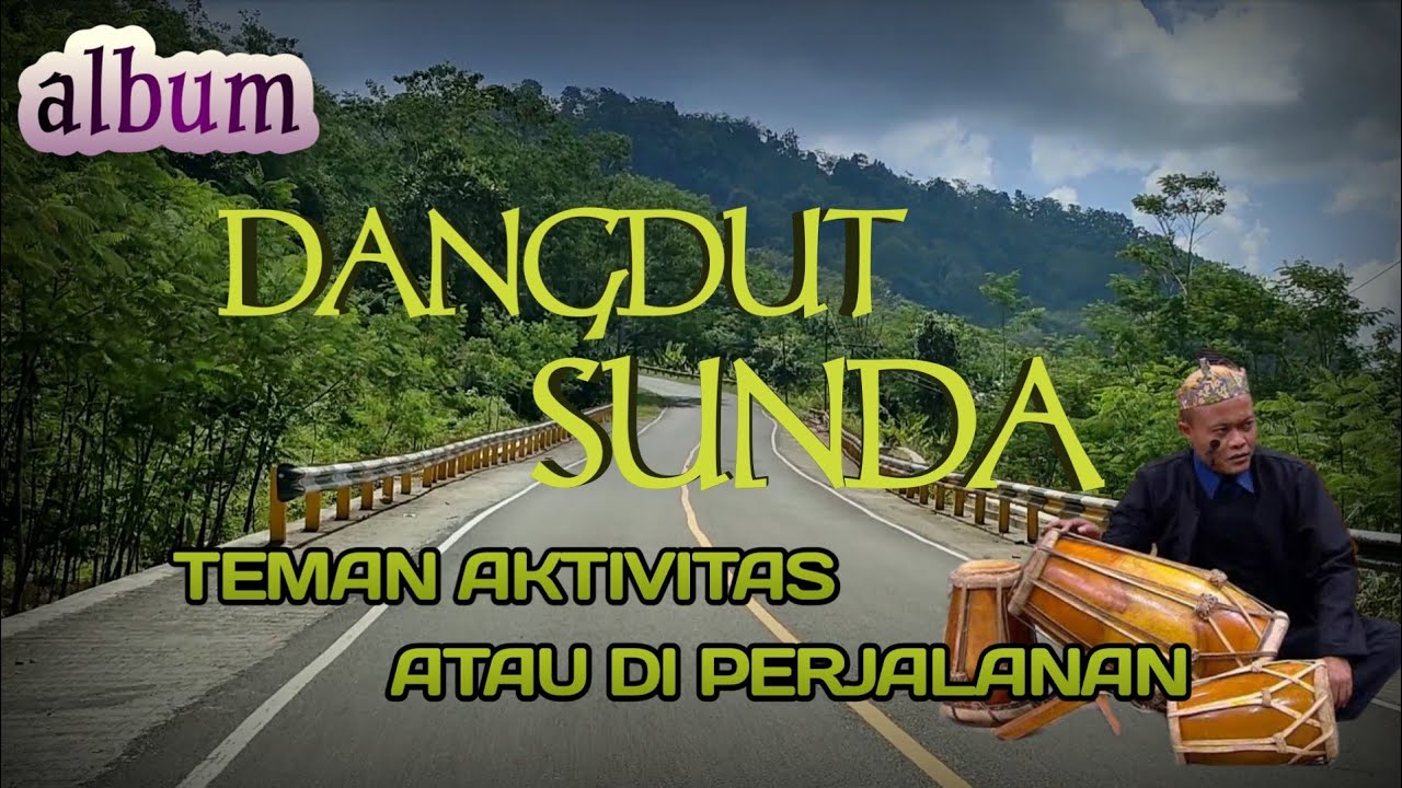 ALBUM DANGDUT SUNDA PALING ENAK DIDENGAR BUAT SANTAI DI PERJALANAN ...